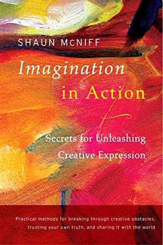 Imagination in Action: Secrets for Unleashing Creative Expression