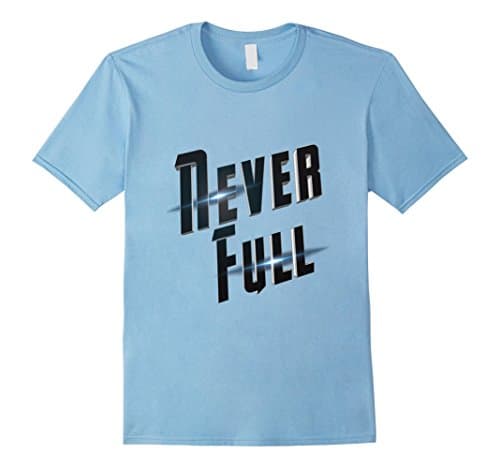 Never Full Feed Me More T-Shirt