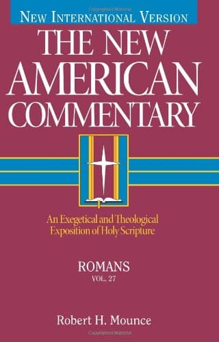 Romans: An Exegetical and Theological Exposition of Holy Scripture (Volume 27) (The New American Commentary)