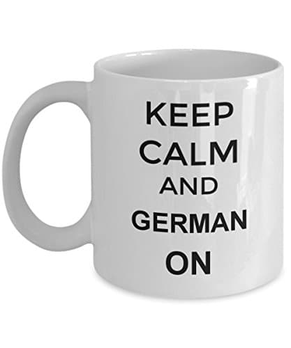 Keep Calm And GERMAN On - 11oz White Gift Mug