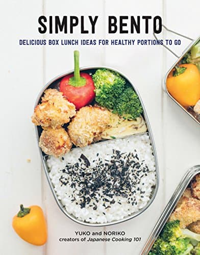 Simply Bento: A Complete Course in Preparing Beautiful Box Lunch Ideas for Healthy Portable Portions: Delicious Box Lunch Ideas for Healthy Portions to Go