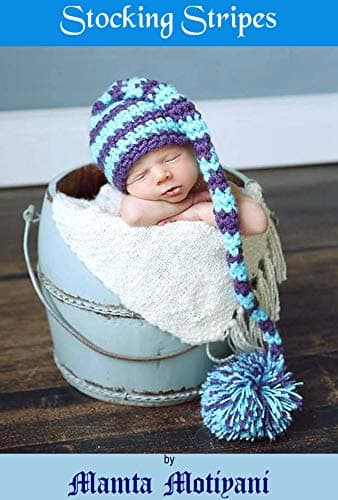 Stocking Stripes | Crochet Pattern: A Cute Long Tail Pom Pom Cap For For Newborn Babies & Adults (Crochet Hat Patterns)