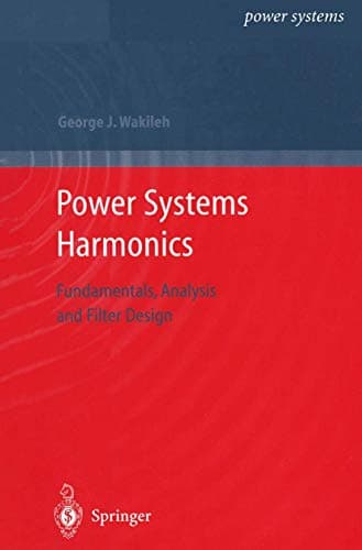 Power Systems Harmonics: Fundamentals, Analysis and Filter Design