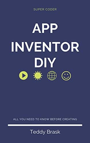 Android App Inventor – DIY: Become a Super Coder [Print Replica] Kindle Edition