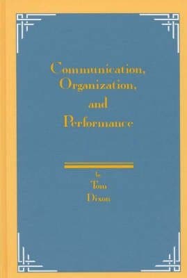 [Communication, Organization, and Performance] (By: Tom Dixon) [published: July, 1996]