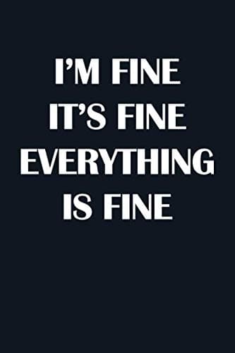 Enchanted BridgetI’M FINE IT’S FINE EVERYTHING IS FINE: Classic Funny Notebook/ Journal Gifts for Men Women| Snarky Sarcastic Gag Gift For Boss, Coworker,Team Member and New Staff ( White Elephant Gift)