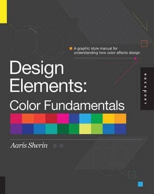 [(Design Elements, Color Fundamentals: A Graphic Style Manual for Understanding Color in Design)] [ By (author) Aaris Sherin ] [January, 2012]