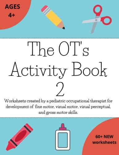 The OT's Activity Book 2: Worksheets created by a pediatric occupational therapist for development of fine motor, visual motor, visual perceptual, and gross motor skills.