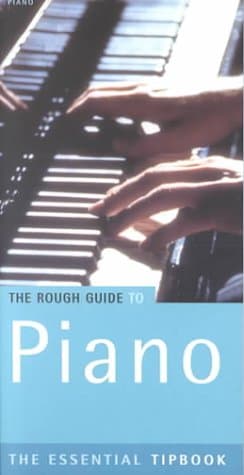 Rough Guide to Piano: The Essential Tipbook (Rough Guides Reference Titles)