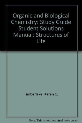 Student Study Guide and Selected Solutions for Organic and Biological Chemistry