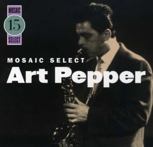 Mosaic Select by Art Pepper (2005-05-03)