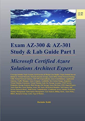 Exam AZ-300 & AZ-301 Study & Lab Guide Part 1: Microsoft Certified Azure Solutions Architect Expert
