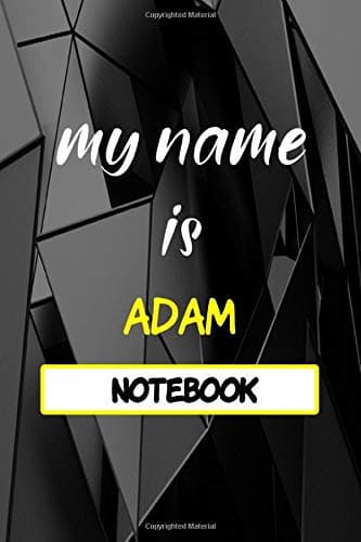 My Name is Adam: Personalized Name Journal Notebook (120 Pages, Lined Notebook, 6 x 9 Journal, Glossy finish cover)