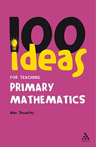 100 Ideas for Teaching Primary Mathematics (Continuum One Hundreds, 13) Paperback – December 10, 2008