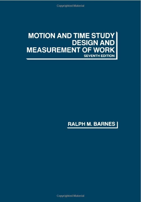 Motion and Time Study: Design and Measurement of Work