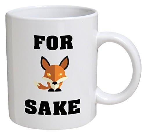 Funny Mug - For Fox Sake Custom Personalized Water Coffee Mugs White Ceramic Cups 11 OZ Two Sides