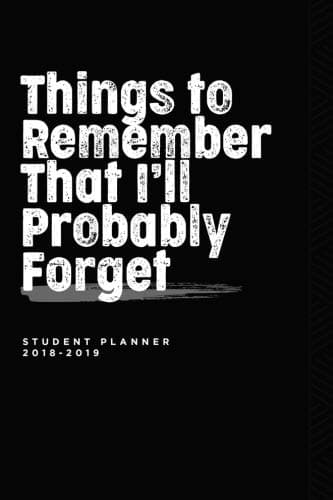Student Planner 2018-2019: Smart Academic Planner and Daily Organizer, August 2018 - July 2019 - for College, University and High School  – Things to ... for College, University and High School)