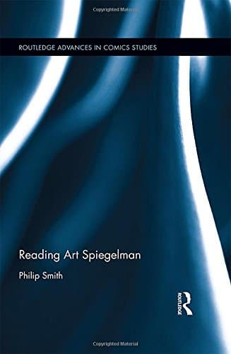 Reading Art Spiegelman (Routledge Advances in Comics Studies)