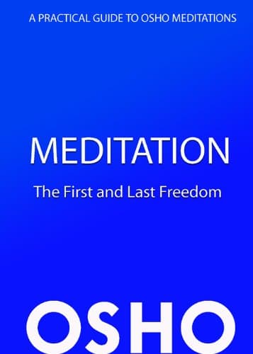 Meditation: The First and Last Freedom: A Practical Guide to Osho Meditations Kindle Edition
