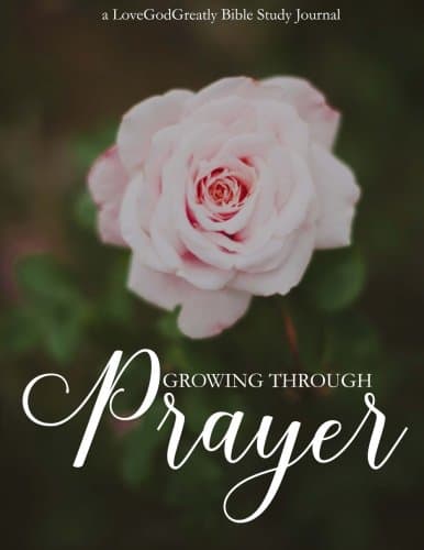 Growing Through Prayer: A Love God Greatly Bible Study Journal Paperback – December 19, 2015