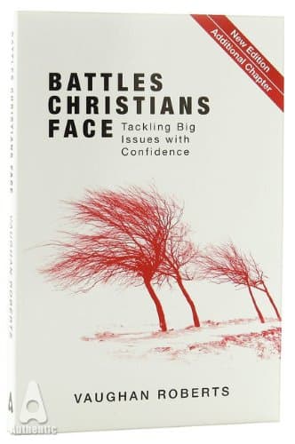 Battles Christians Face: Tackling Big Issues with Confidence