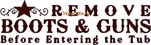 Remove Boots and Guns Before Entering Tub - Bathroom Wall Decal - Choose Color