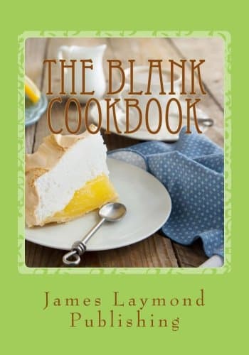 The Blank Cookbook: For Your Recipes