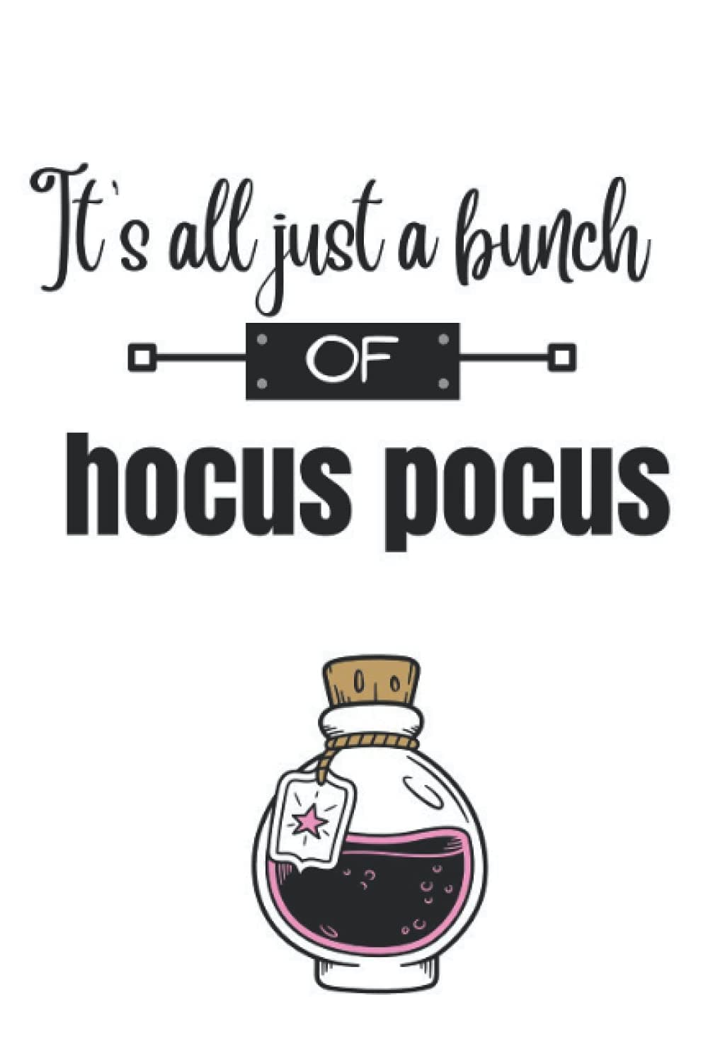 It's just a bunch of hocus pocus notebook