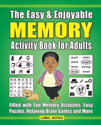 The Easy & Enjoyable Memory Activity Book For Adults: Filled with Fun Memory Activities, Easy Puzzles, Relaxing Brain Games and More