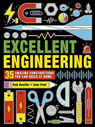 Excellent Engineering: 35 amazing constructions you can build at home (STEAM Activities)