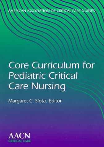 Core Curriculum for Pediatric Critical Care Nursing