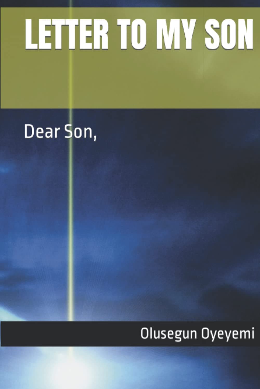 LETTER TO MY SON: Dear Son,