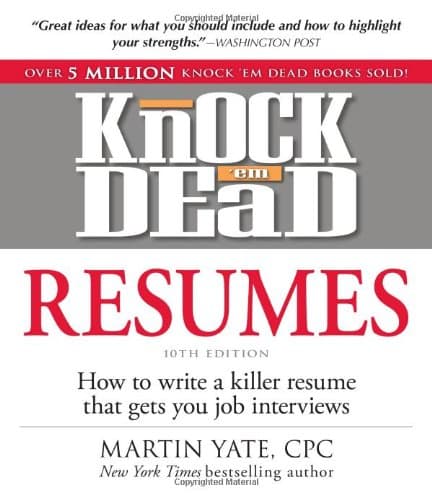 Knock 'em Dead Resumes: How to Write a Killer Resume That Gets You Job Interviews