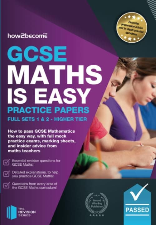 GCSE Maths is Easy: Practice Papers Full Sets 1 & 2 - Higher Tier: How to pass GCSE Mathematics the easy way with full mock practice exams, marking sheets, and insider advice from maths teachers.