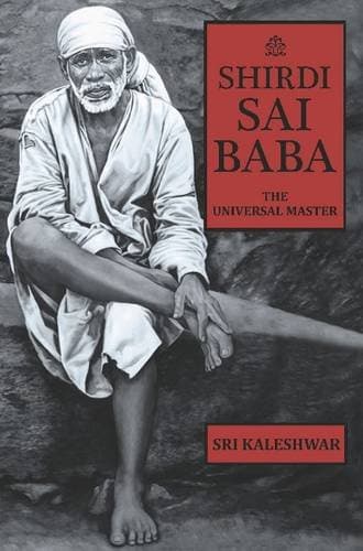 Shirdi Sai Baba : the Universal Master.