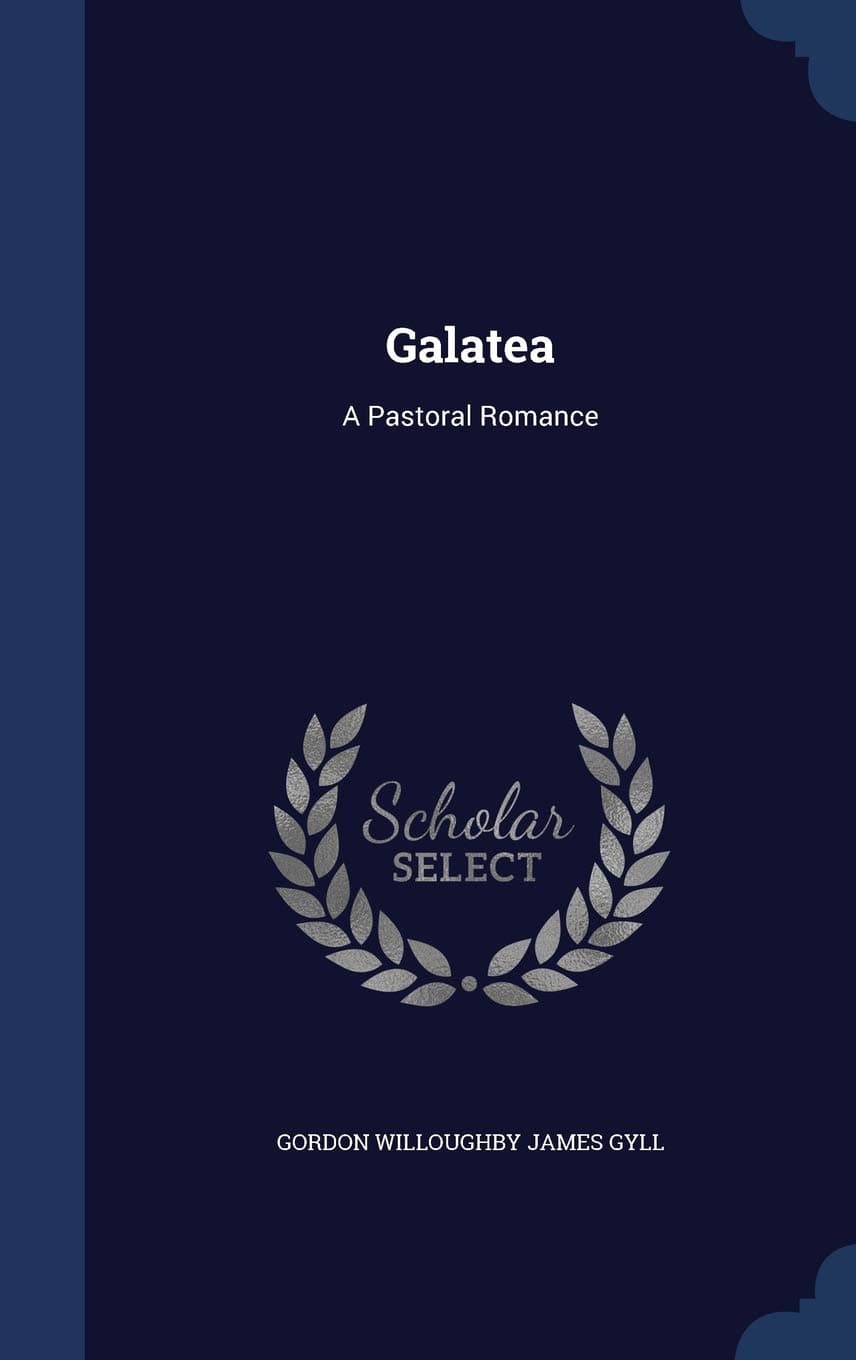 Galatea: A Pastoral Romance