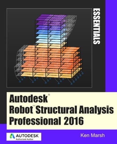 Autodesk Robot Structural Analysis Professional 2016: Essentials