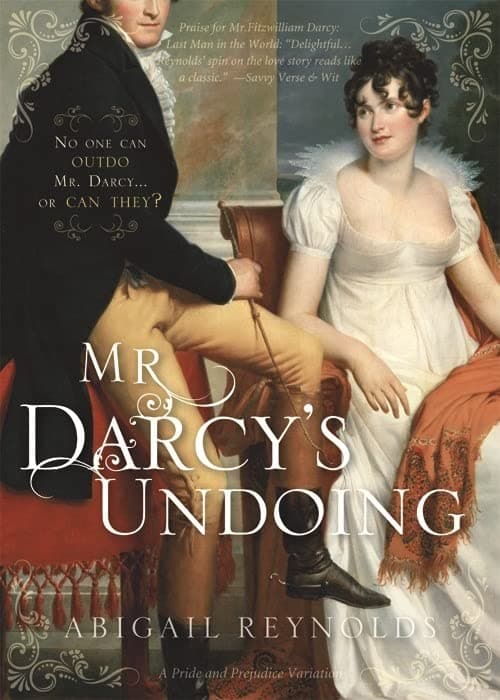 Mr. Darcy's Undoing (A Pride & Prejudice Variation Book 6)