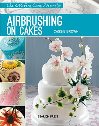 Modern Cake Decorator: Airbrushing on Cakes