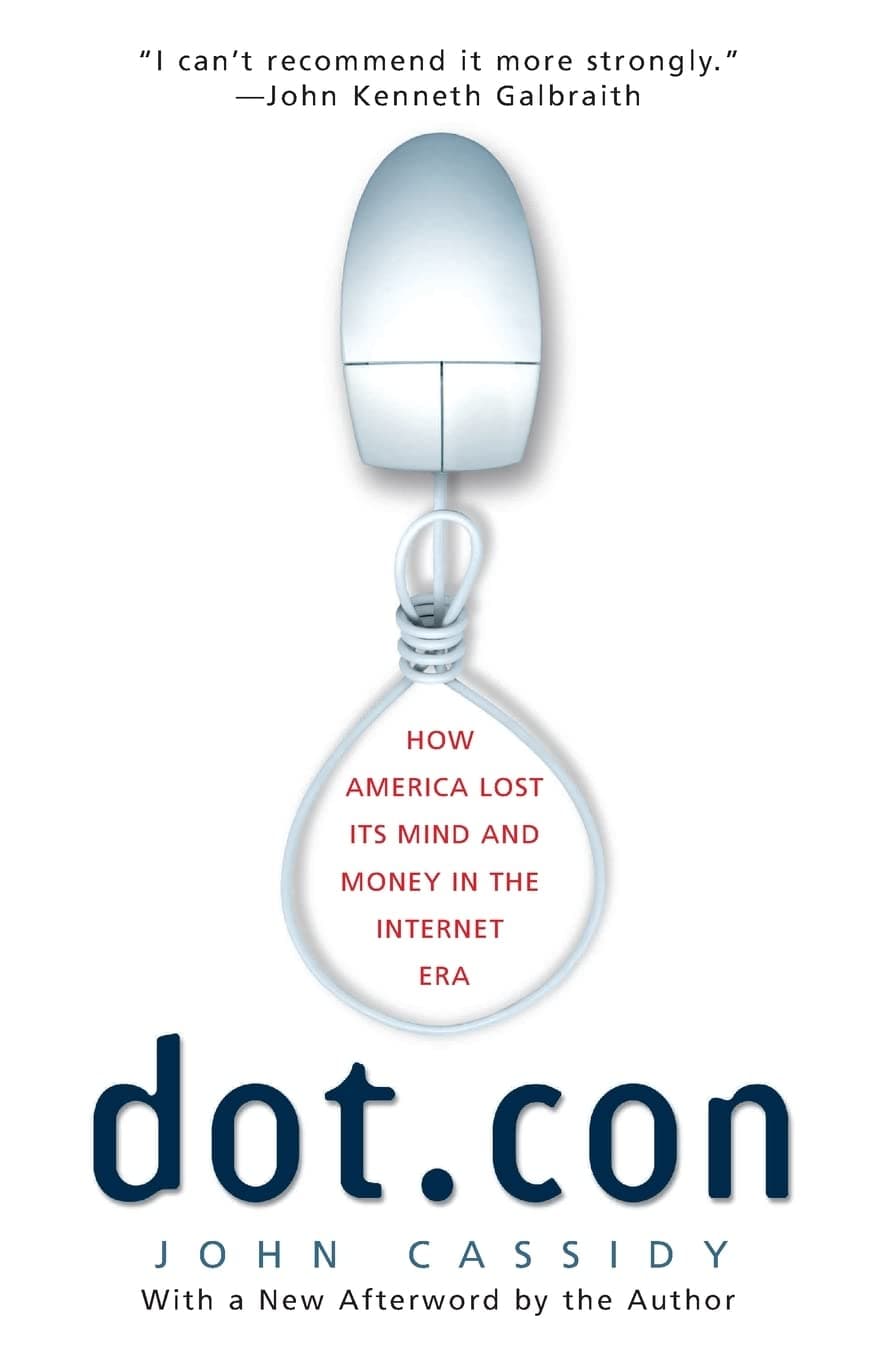 Dot.con: How America Lost Its Mind and Money in the Internet Era