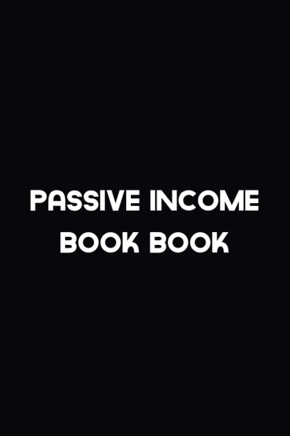 Passive Income Log: Icome Tracker Super Easy Log book track - Generate Income - Income Stream - Amount and Goal 6x9 inch 110 pages