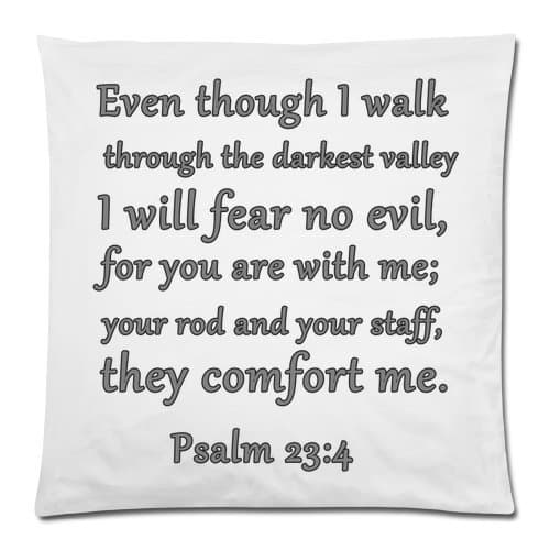Bible Verse-Even though I walk through the darkest valley, I will fear no evil, for you are with me; your rod and your staff, they comfort me. Psalm 23:4 Throw Pillow Case Cushion Cover 18x18 Inch - Twin Sides Printing