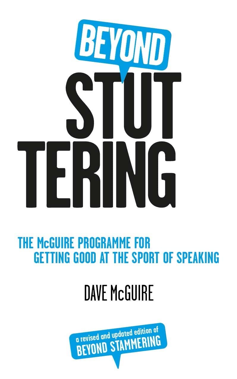 Beyond Stuttering: The McGuire Programme for Getting Good at the Sport of Speaking Paperback – 1 Oct. 2014