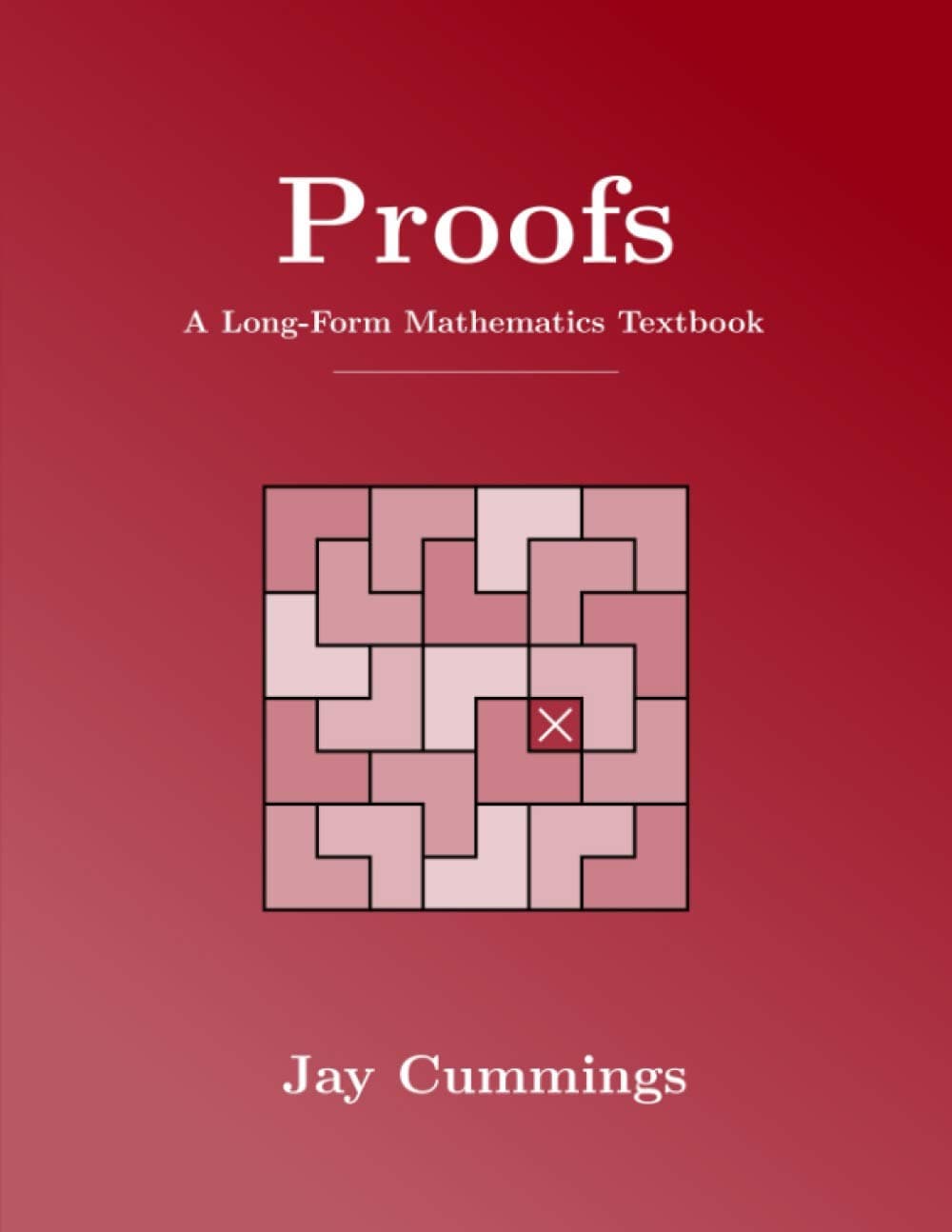 Proofs: A Long-Form Mathematics Textbook (The Long-Form Math Textbook Series) Paperback – January 19, 2021