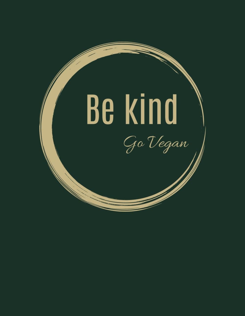 Be Kind, Go Vegan. Composition Notebook for Vegans: A Stylish Journal with Blank Pages