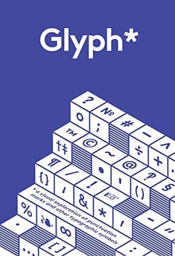 Glyph: A Visual Exploration of Punctuation Marks and Other Typographic Symbols Hardcover – November 3, 2015