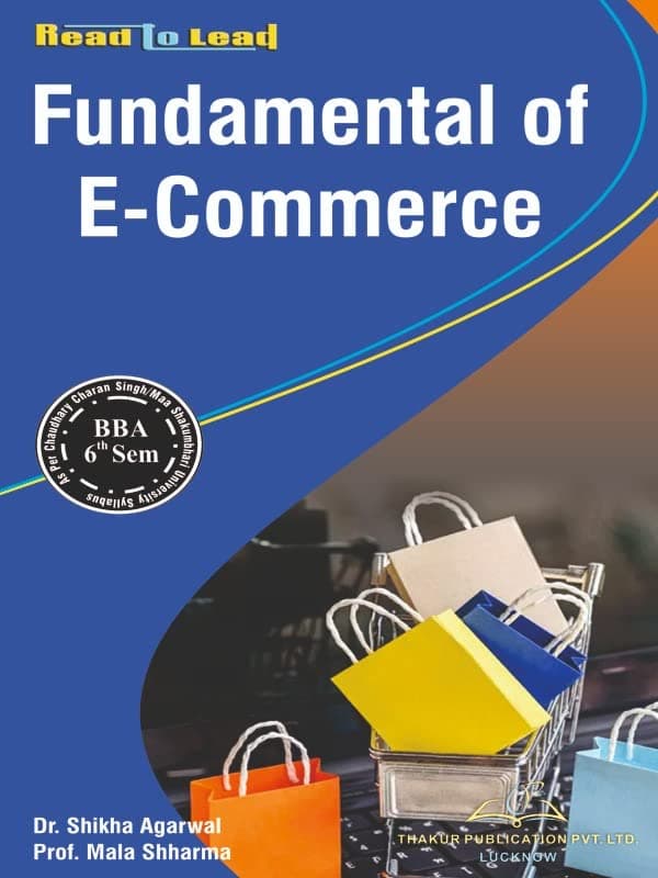 Fundamental of E-Commerce CCSU/MSU BBA 6th sem book in English Mediumby thakur publication