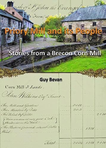 Priory Mill and its People: Stories from a Brecon Corn Mill