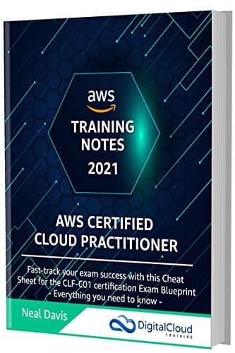 AWS Certified Cloud Practitioner Training Notes 2021: Fast-track your exam success with the ultimate cheat sheet for the CLF-C01 exam Kindle Edition