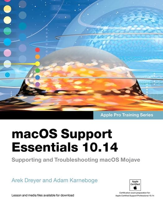 macOS Support Essentials 10.14 - Apple Pro Training Series: Supporting and Troubleshooting macOS Mojave 1st Edition